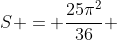S = frac{25pi^2}{36} + frac{pi^2}{36} + frac{49pi}{36} + frac{121pi}{36}