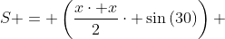 S = left(frac{xcdot x}{2}cdot sin{(30)}ight) + left(frac{sqrt{3}xcdot sqrt{3}x}{2}cdot sin{(30)}ight)