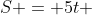 S = 5t + frac{1,25t^{2}}{2}