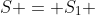 S = S_{1} + S_{2}+S_{3}+S_{4}+...