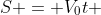 S = V_{0}t + frac{at^{2}}{2}