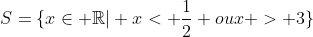 S={xin mathbb{R}| x< frac{1}{2} oux > 3}