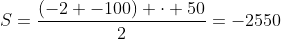 S=frac{(-2+-100) cdot 50}{2}=-2550