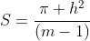 S=frac{pi h^2}{(m-1)}
