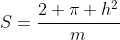 S=frac{2 pi h^2}{m}+frac{2 pi h^2}{m^2}