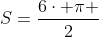 S=frac{6cdot pi }{2}