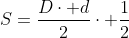 S=frac{Dcdot d}{2}cdot frac{1}{2}