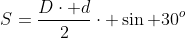 S=frac{Dcdot d}{2}cdot sin 30^o