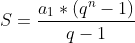 S=frac{a_{1}*(q^{n}-1)}{q-1}