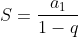 S=frac{a_1}{1-q}