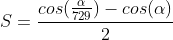 S=frac{cos(frac{alpha}{729})-cos(alpha)}{2}