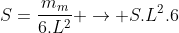 S=frac{m_m}{6.L^2} ightarrow S.L^2.6