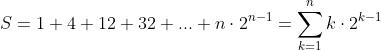 S=1+4+12+32+...+ncdot2^{n-1}=sum_{k=1}^nkcdot2^{k-1}