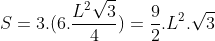 S=3.(6.frac{L^{2}sqrt3}{4})=frac{9}{2}.L^{2}.sqrt3