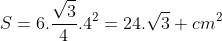 S=6.frac{sqrt3}{4}.4^{2}=24.sqrt3 cm^{2}