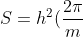 S=h^2(frac{2pi}{m}+frac{2pi}{m^2})