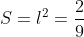 S=l^2=frac{2}{9}