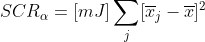 https://latex.codecogs.com/gif.latex?SCR_{\alpha}=[m%20J]\sum_{j}[\overline{x}_{j}-\overline{x}]^2
