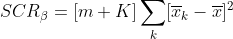 https://latex.codecogs.com/gif.latex?SCR_{eta}=[m%20K]sum_{k}[overline{x}_{k}-overline{x}]^2