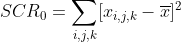 https://latex.codecogs.com/gif.latex?SCR_0=sum_{i,j,k}[x_{i,j,k}-overline{x}]^2