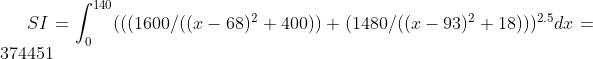 SI=\int_0^{140} (((1600/((x-68)^2+400)) + (1480/((x-93)^2+18)))^{2.5} dx = 374451