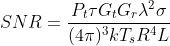 SNR=\frac{​{P_t}\tau{G_t}{G_r}{\lambda^{2}}\sigma}{(4\pi)^3kT_{s}R^4L}