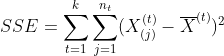 SSE=\sum_{t=1}^{k}\sum_{j=1}^{n_t}(X_{(j)}^{(t)}-\overline{X}^{(t)})^2