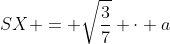 SX = sqrt{frac{3}{7}} cdot a