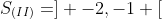 S_{(II)}=] -2,-1 [
