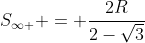 S_{infty } = frac{2R}{2-sqrt{3}}