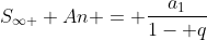 S_{infty } An = frac{a_{1}}{1- q}