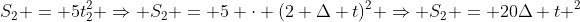 S_{2} = 5t_{2}^{2} Rightarrow S_{2} = 5 cdot (2 Delta t)^{2} Rightarrow S_{2} = 20Delta t ^{2}