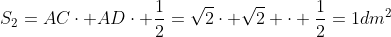 S_{2}=ACcdot ADcdot frac{1}{2}=sqrt{2}cdot sqrt{2} cdot frac{1}{2}=1dm^{2}