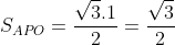 S_{APO}=frac{sqrt{3}.1}{2}=frac{sqrt{3}}{2}