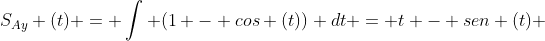 S_{Ay} (t) = int (1 - cos (t)) dt = t - sen (t) + k_{4}