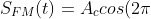S_{FM}(t)=A_{c}cos(2\pi f_{c}t+\beta sin 2\pi f_{m}t).