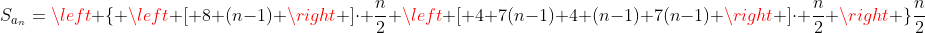 S_{a_{n}}=left { left [ 8+(n-1) right ]cdot frac{n}{2}+left [ 4+7(n-1)+4+(n-1)+7(n-1) right ]cdot frac{n}{2} right }frac{n}{2}