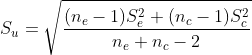 S_{u}=\sqrt{\frac{(n_{e}-1)S_{e}^{2}+(n_{c}-1)S_{c}^{2}}{n_{e}+n_{c}-2}}