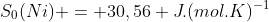 S_0(Ni) = 30,56 J.(mol.K)^{-1}