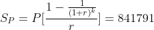 S_P=P[\frac{1-\frac{1}{(1+r)^k}}{r}]=841791