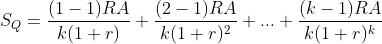 S_Q=\frac{(1-1)RA}{k(1+r)}+\frac{(2-1)RA}{k(1+r)^2}+...+\frac{(k-1)RA}{k(1+r)^k}
