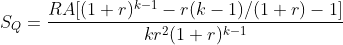 S_Q=\frac{RA[(1+r)^{k-1}-r(k-1)/(1+r)-1]}{kr^2(1+r)^{k-1}}