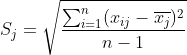 S_j=\sqrt{\frac{\sum_{i=1}^n(x_{ij}-\overline{x_j})^2}{n-1}}