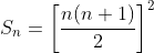 S_n=left [ frac{n(n+1)}{2} right ]^2