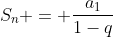 S_n = frac{a_1}{1-q}
