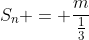 S_n = frac{m}{frac{1}{3}}
