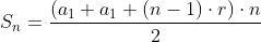 S_n=\frac{\left ( a_1+a_1+(n-1)\cdot r \right )\cdot n}{2}
