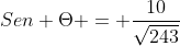 Sen Theta = frac{10}{sqrt{243}}