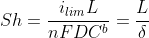 Sh = \frac{i_{lim}L}{nFDC^{b}} = \frac{L}{\delta }