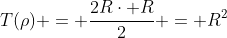 T(
ho) = frac{2Rcdot R}{2} = R^{2}